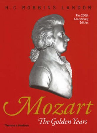 Mozart:The Golden Years 1781-1791 by Robbins-Landon H C