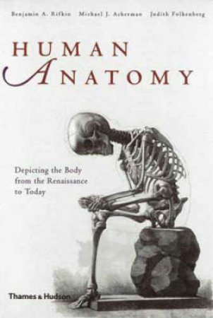 Human Anatomy:Illustrating The Body From The Renaissance To Today by National Library Medicine