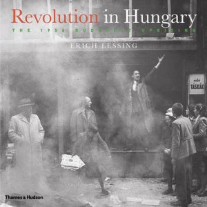 Revolution In Hungary:The 1956 Budapest Uprising by Lessing Eric Et