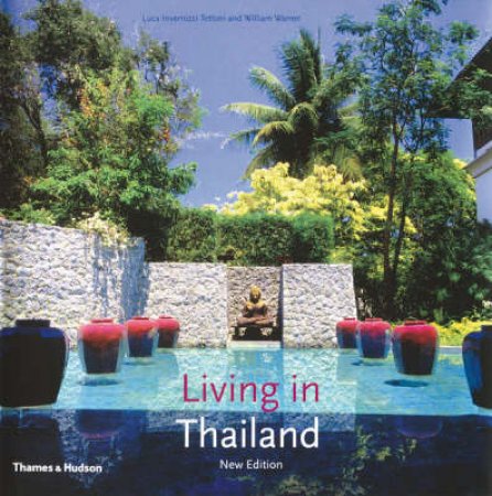 Living In Thailand (New Edition) by Tettoni L &