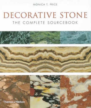 Decorative Stone: The Complete Sourcebook by Monica Price