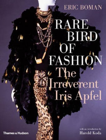 Rare Bird of Fashion by Eric Boman & Harold Koda & Iris Apfel