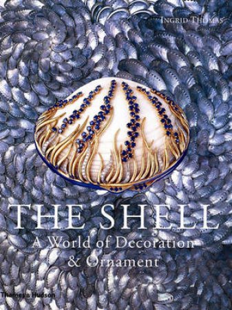 Shell: A World of Decoration and Ornament by Ingrid Thomas