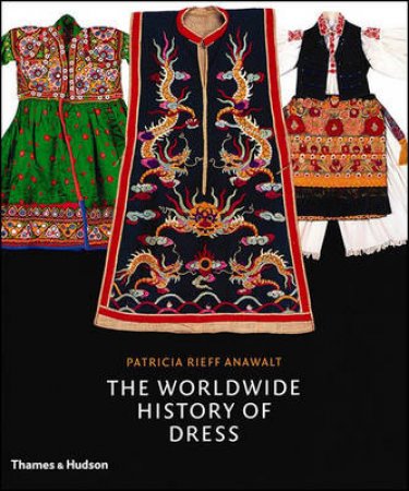 Worldwide History of Dress by Patricia R Anawelt