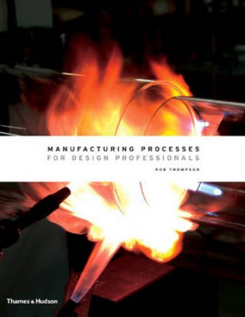 Manufacturing Processes for Design Professionals by Rob Thompson