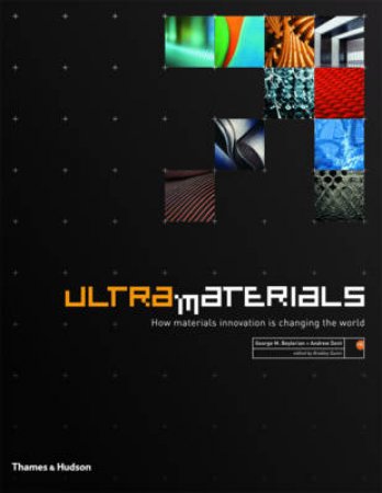 Ultra Materials: How Materials Innovation Changed the World by George Beylerian