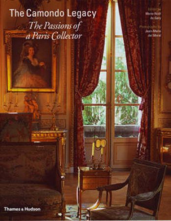 Camondo Legacy: Passions of a Paris C by Jean-Mari del Moral