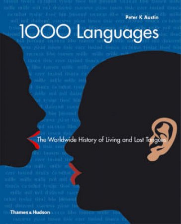 One Thousand Languages: Worldwide History of Living and LostTongu by Peter K Austin