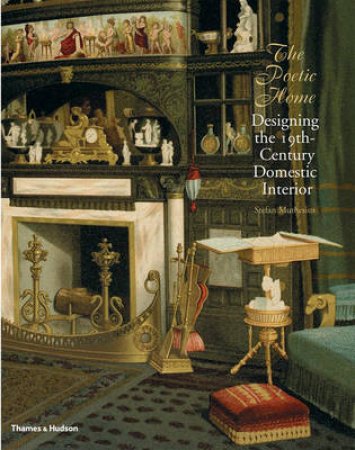 Poetic Home: Designing the 19th-Century Domestic Interior by Stefan Muthesius