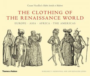 Clothing of the Renaissance World: Europe, Asia,Africa,the Americ by Ann.Rosalind Jones