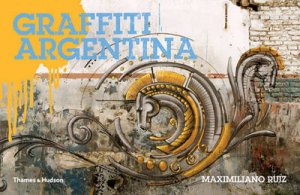 Graffiti Argentina by Maximilian Ruiz