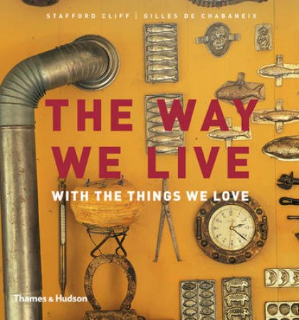 Way We Live with the Things We Love by Stafford Cliff