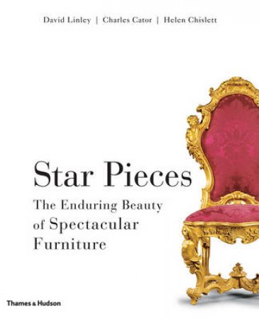 Star Pieces: The Enduring Beauty of Spectacular Furniture by David Linley