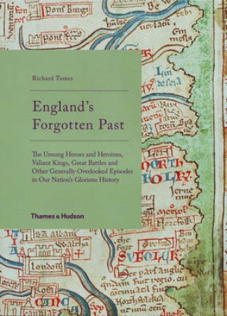 England's Forgotten Past: Unsung Heroes and Heroines etc by Richard Tames