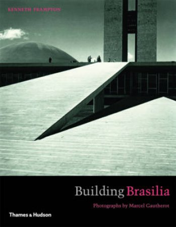 Building Brasilia by Kenneth Frampton