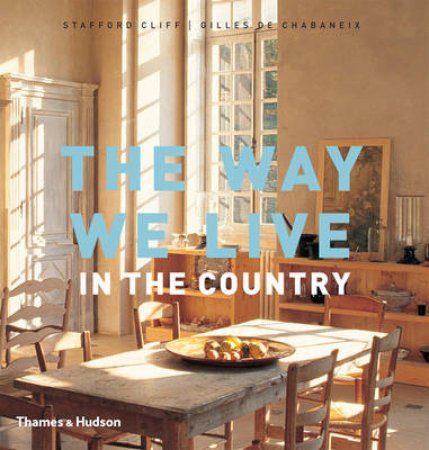 Way We Live: In the Country by Stafford Cliff