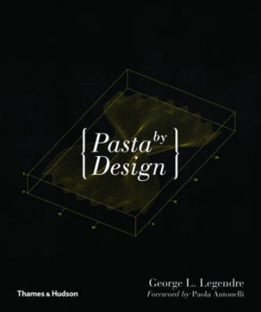 Pasta by Design by George L Legendre