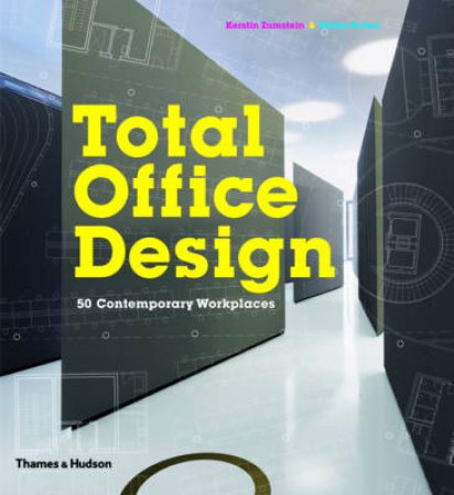 Total Office Design: 50 Contemporary Workplaces by Kerstin Zumstein