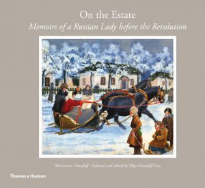 On the Estate: Memoirs of Russia Before the Revolution by Mariamna Davydoff