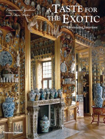 Taste for the Exotic: Orientalist Interiors by Emmanuelle Gaillard