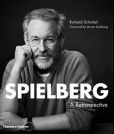 Spielberg:A Retrospective by Richard Schickel