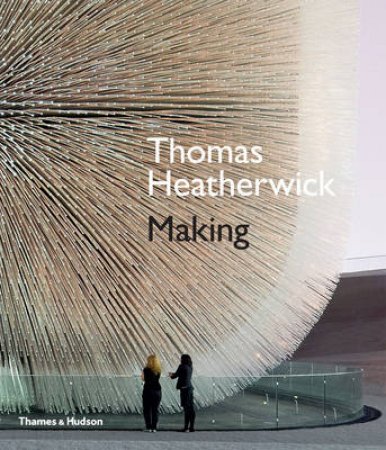 Thomas Heatherwick: Making by Thomas Heatherwick