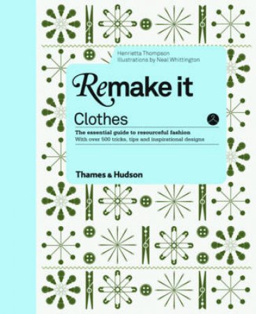 Remake it: Clothes by Henrietta Thompson