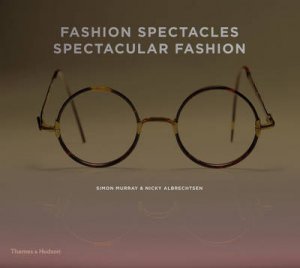 Fashion Spectacles, Spectacular Fashion by Nicky Albrechtsen