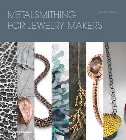 Metalsmithing for Jewelry Makers by Jinks McGrath