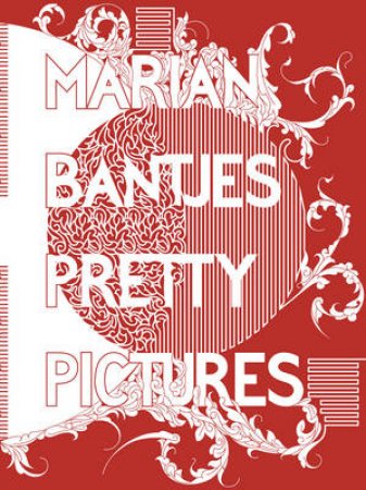 Marian Bantjes: Pretty Pictures by Marian Bantjes