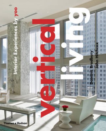 Vertical Living: Interior Experiences by Yoo by John Hitchcox & Dominic Bradbury