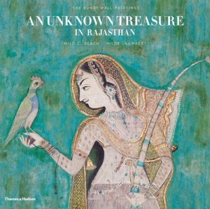 An Unknown Treasure in Rajasthan:Bundi Wall Paintings by Milo C. Beach & Hilde Lauwaert