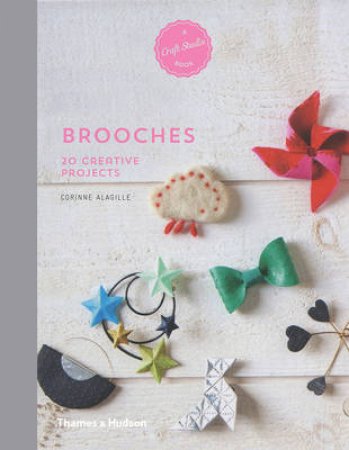 A Craft Studio Book: Brooches by Corinne Alagille