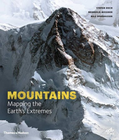 Unseen Extremes: Mapping the World's Greatest Mountains by Stefan Dech