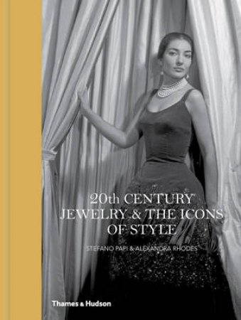 Twentieth-Century Jewelry and the Icons of Style by Stefano Papi