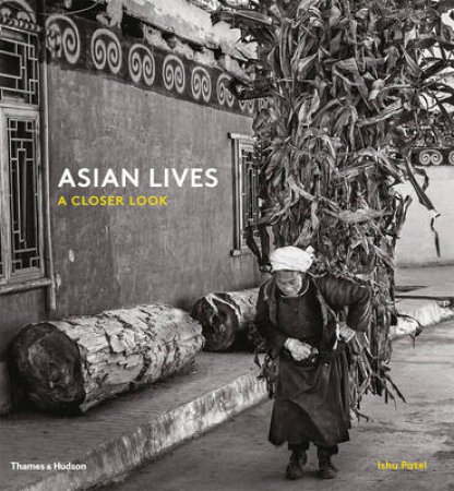 Asian Lives: A Closer Look by Ishu Patel