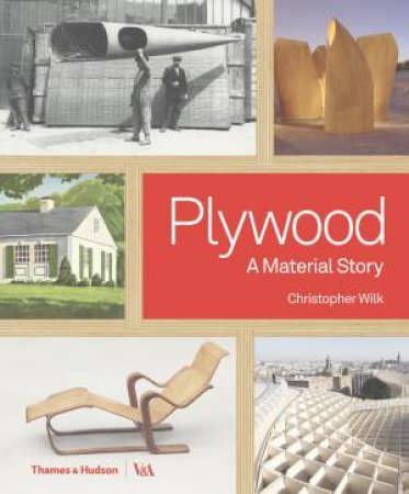 Plywood: A Material Story by Christopher Wilk