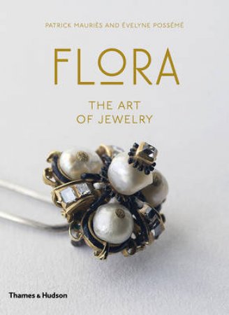 Flora: The Art of Jewelry by Evelyne Posseme