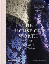 The House Of Worth 18581954 The Birth Of Haute Couture