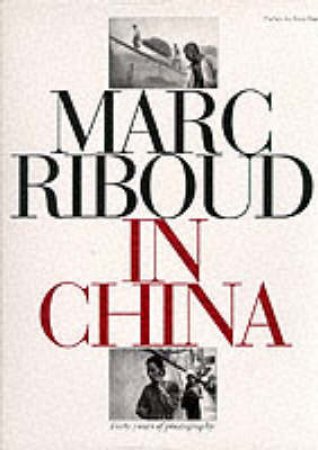 Mark Riboud In China:Forty Years Of Photography by Daniel Jean