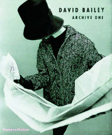 David Bailey: Archive One 1957-1969 by Martin Harrison