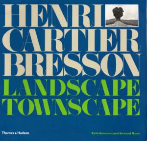 Cartier-Bresson:Landscape/Townscape by Orsenna E &