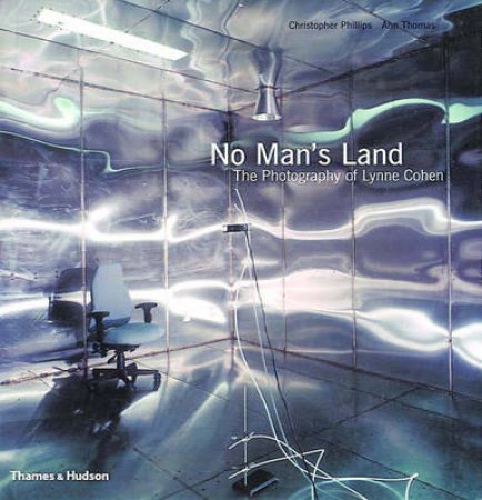 No Man's Land: Photography Of Lynne Cohen by Thomas Ann