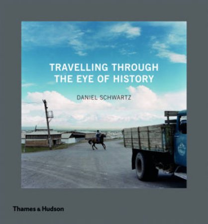 Travelling through the Eye of History by Daniel Schwartz