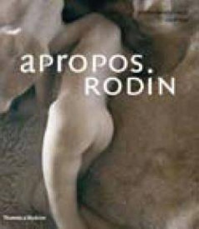 Apropos Rodin by Jennifer Gough-Cooper & Geoff Dyer