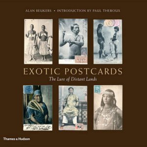 Exotic Postcards: The Lure of Distant Lands by Alan Beukers