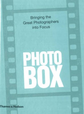 PhotoBox: Bringing the Great Photographers into Focus by Roberto Koch