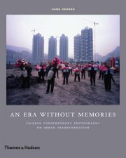 An Era Without MemoriesChinese Contemporary Photography on Urban Tran