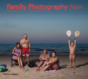 Family Photography Now by Sophie Howarth