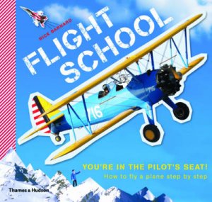 Flight School: How to Fly a Plane Step by Step by Nick Barnard